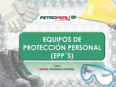 EQUIPOS DE PROTECCIÓN PERSONAL (EPP´S)