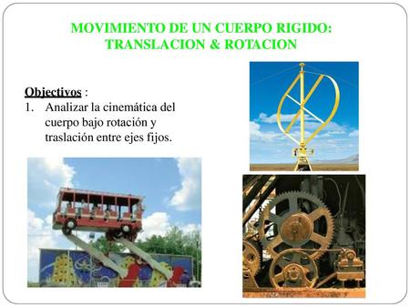 MOVIMIENTO DE UN CUERPO RIGIDO: TRANSLACION & ROTACION