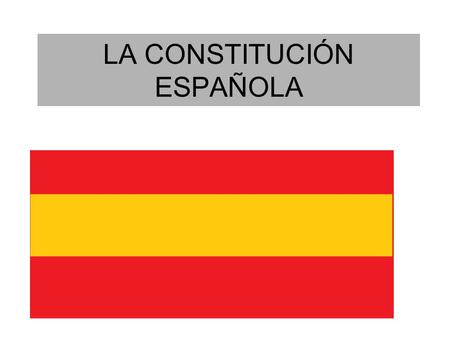 LA CONSTITUCIÓN ESPAÑOLA