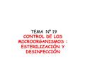 CONTROL DE LOS MICROORGANISMOS : ESTERILIZACIÓN Y DESINFECCIÓN