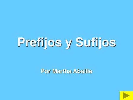 Prefijos y Sufijos Por Martha Abeille.